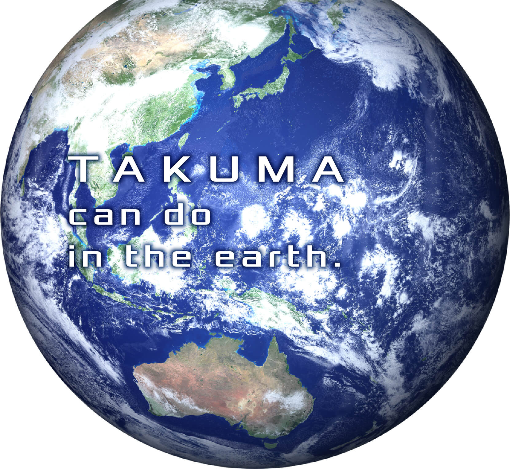 TAKUMA can do in the earth